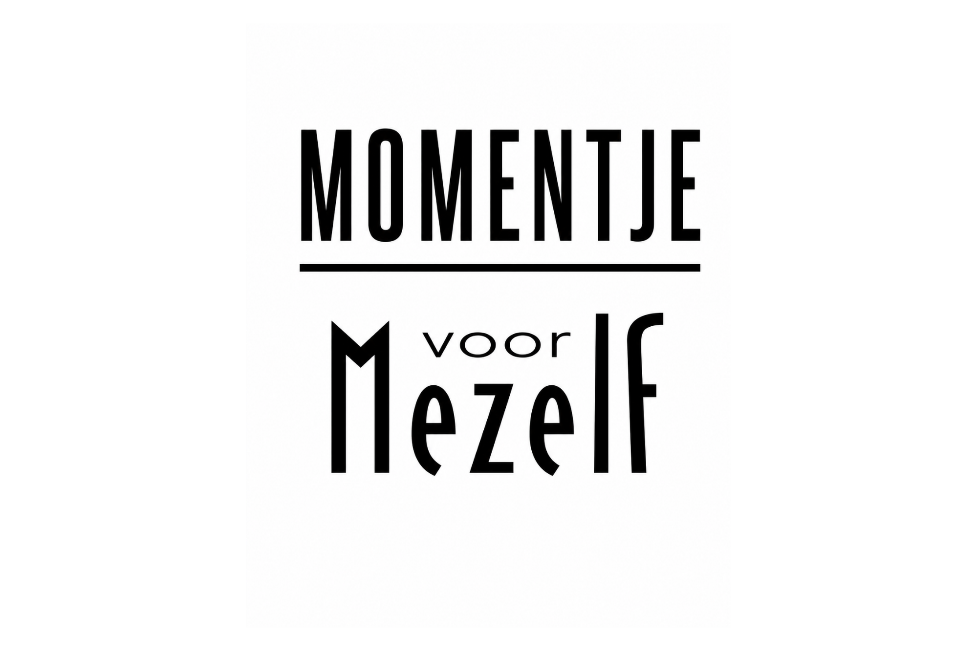 𝗠𝗼𝗺𝗲𝗻𝘁𝗷𝗲 𝘃𝗼𝗼𝗿 𝗺𝗲𝘇𝗲𝗹𝗳